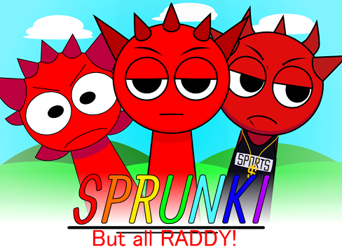 Sprunki But All Raddy